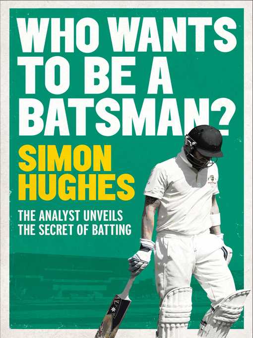 Title details for Who Wants to Be a Batsman? by Simon Hughes - Wait list